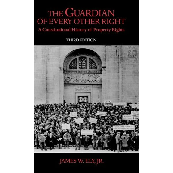 Bicentennial Essays on the Bill of Right The Guardian of Every Other Right: A Constitutional History of Property Rights, (Hardcover)