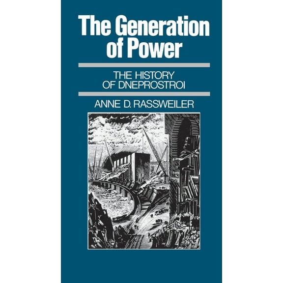 The Generation of Power: The History of Dneprostroi, (Hardcover)
