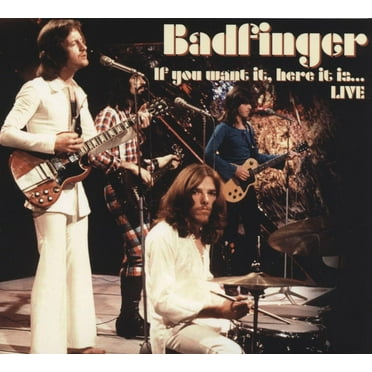 If You Want It, Here It Is... Live Badfinger (CD)