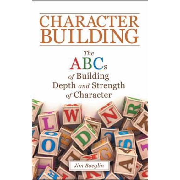 Pre-Owned Character Building: The Abcs of Building Depth and Strength of Character (Paperback) 1480862134 9781480862135