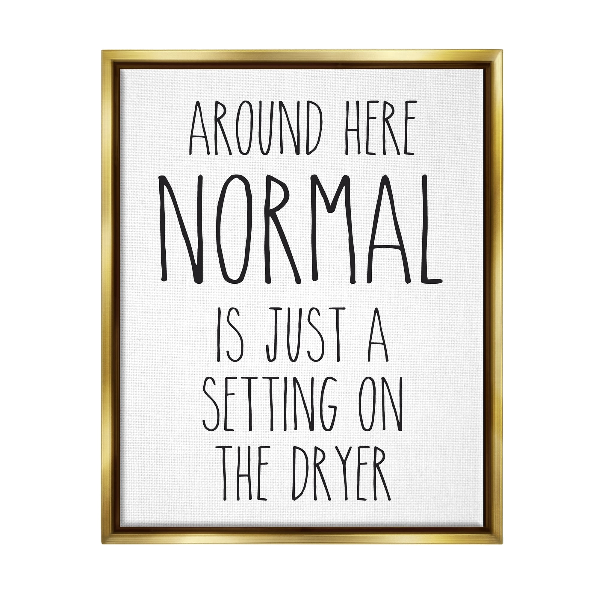Stupell Industries Normal Dryer Setting Funny Laundry Dryer Lettering Graphic Art Metallic Gold Floating Framed Canvas Print Wall Art, Design by Lettered and Lined