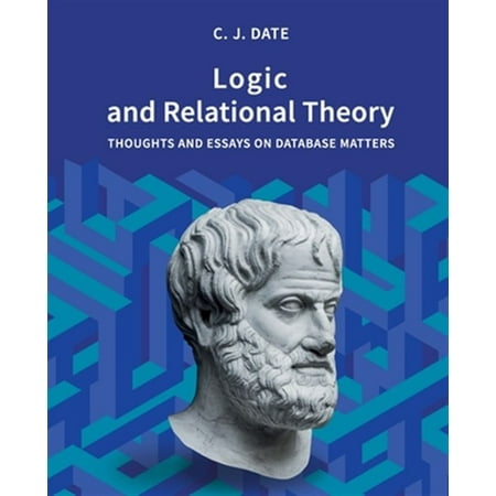 Pre-Owned Logic and Relational Theory: Thoughts and Essays on Database Matters Paperback