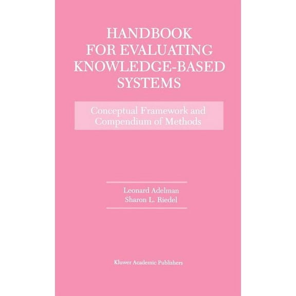 Handbook for Evaluating Knowledge-Based Systems: Conceptual Framework and Compendium of Methods, (Hardcover)