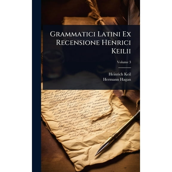 Grammatici Latini Ex Recensione Henrici Keilii, (Hardcover)