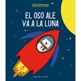 thumbnail image 1 of El Oso Ale va a la Luna Gribaudo 9788417127671, 1 of 2