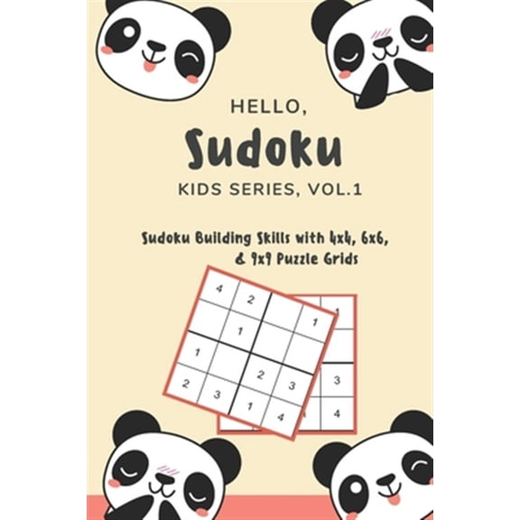 Pre-Owned Sudoku Kids Hello, Sudoku (Kids Series: Vol. 1) - Sudoku Building Skills with 4x4, 6x6, and 9x9 Puzzle Grids: 120 Fun But Steadily C, Book 1, (Paperback)