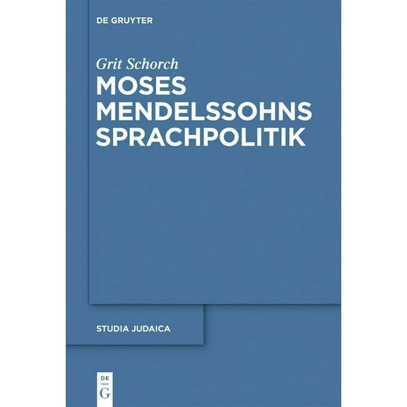Studia Judaica Moses Mendelssohns Sprachpolitik, Book 67, (Hardcover)