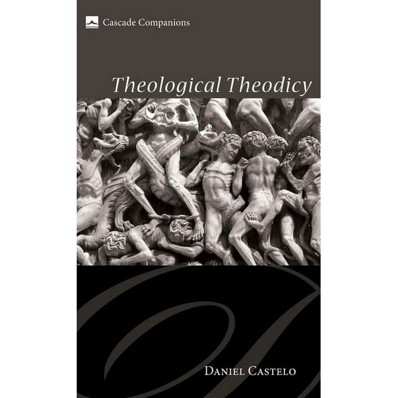 Cascade Companions: Theological Theodicy (Paperback)