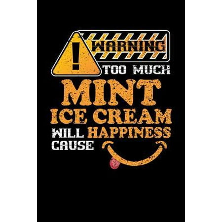 Warning Too Much Mint Ice Cream Will Cause Happiness : 110 page Weekly Meal Planner 6 x 9 Food Lover journal to jot down your recipe ideas, ingredients, shopping list and cooking