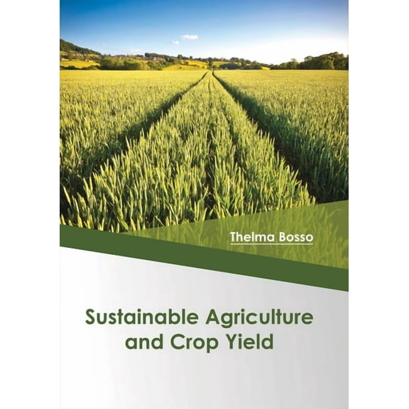 Sustainable Agriculture and Crop Yield, (Hardcover)