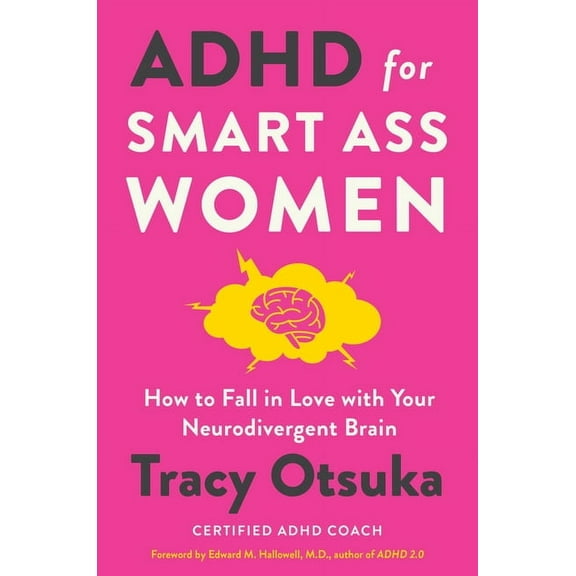 ADHD for Smart Ass Women: How to Fall in Love with Your Neurodivergent Brain (Hardcover)