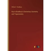 Key to Bradbury's Elementary Geometry and Trigonometry (Paperback)