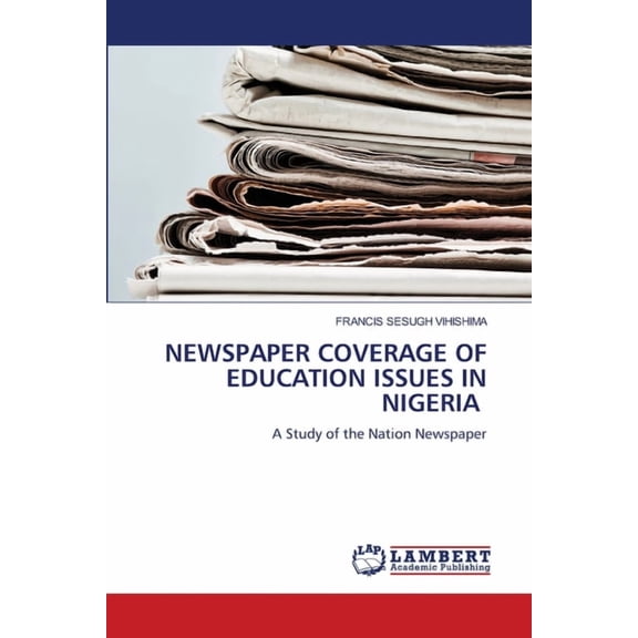 Newspaper Coverage of Education Issues in Nigeria, (Paperback)