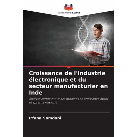 Croissance de l industrie électronique et du secteur manufacturier en Inde (Paperback)