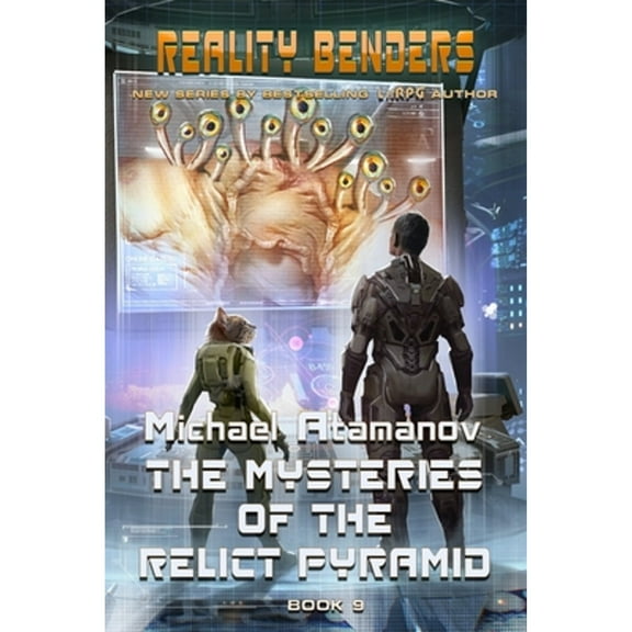 The Mysteries of the Relict Pyramid (Reality Benders Book #9): LitRPG Series (Paperback) by Michael Atamanov