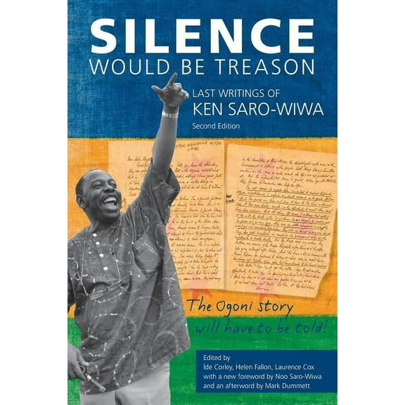 Silence Would Be Treason: The Last Writings of Ken Saro-Wiwa, (Paperback)