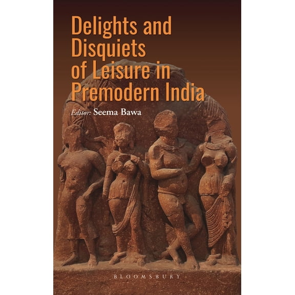 Delights and Disquiets of Leisure in Premodern India (Hardcover)