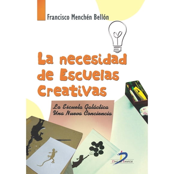 La necesidad de Escuelas creativas Diaz de Santos 9788499698977