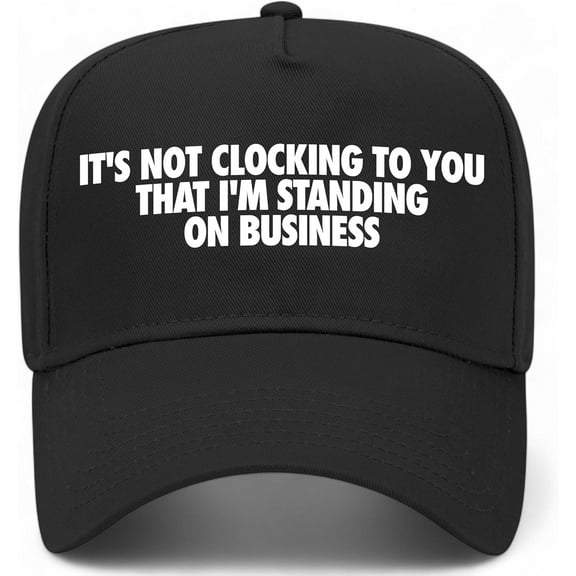It's Not Clocking to You That I'm Standing On Business Vintage Trucker Hat Premium Snapback Baseball Hat for Men & Women