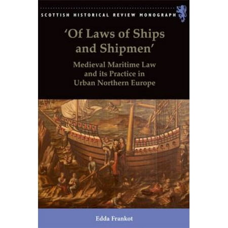 'Of Laws of Ships and Shipmen': Medieval Maritime Law and Its Practice in Urban Northern (Best Way To Ship To Europe)