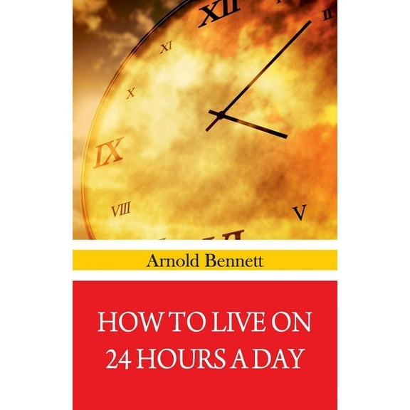 How To Live on 24 Hours A Day, (Paperback)