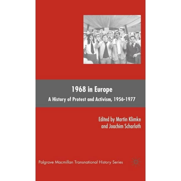 Palgrave MacMillan Transnational History 1968 in Europe: A History of Protest and Activism, 1956-1977, (Hardcover)