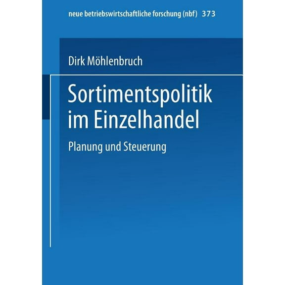 Neue Betriebswirtschaftliche Forschung ( Sortimentspolitik Im Einzelhandel: Planung Und Steuerung, Book 373, (Paperback)