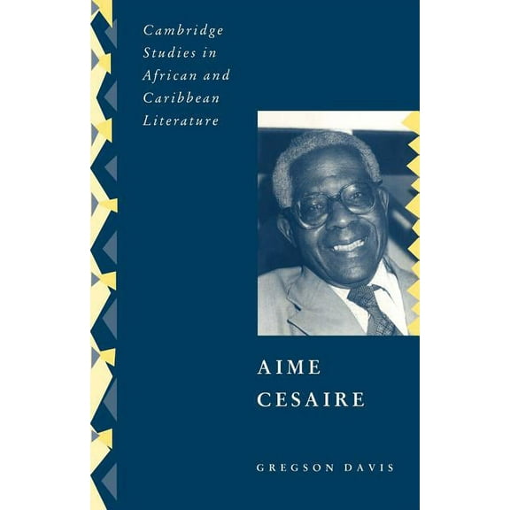 Cambridge Studies in African and Caribbe Aime Cesaire, Book 5, (Paperback)