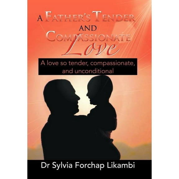 A Father's Tender and Compassionate Love (Hardcover)