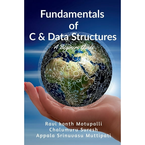 Fundamentals of C & Data Structures: A Beginners guide, (Paperback)