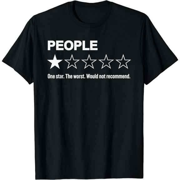 People One Star Would Not Recommend | Funny Human Rating T-Shirt