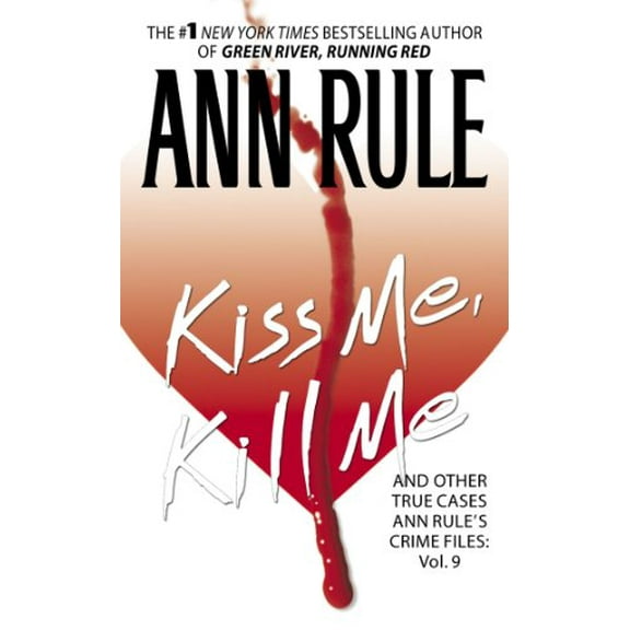 Pre-Owned Kiss Me, Kill Me: Ann Rule's Crime Files Vol. 9 (9) (Mass Market Paperback) 0671691392