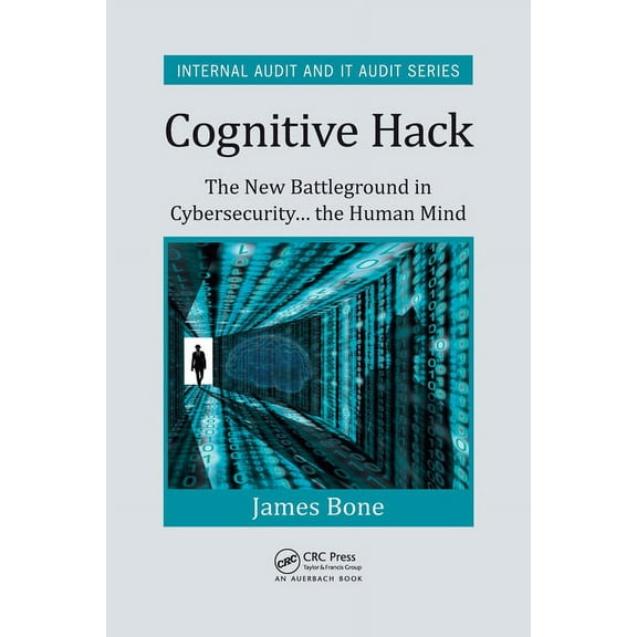Security, Audit and Leadership Cognitive Hack: The New Battleground in Cybersecurity ... the Human Mind, (Paperback)