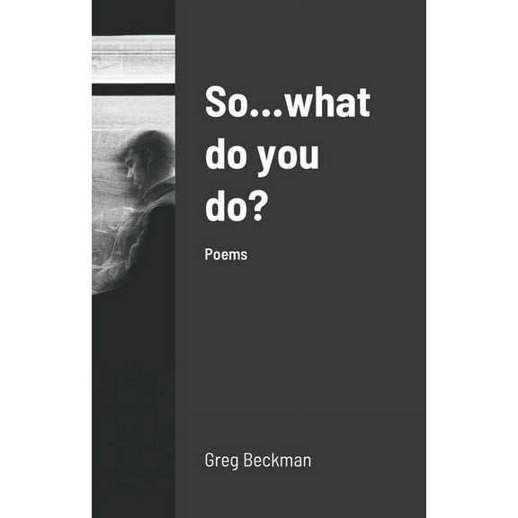 So...what do you do?: Poems, (Paperback)