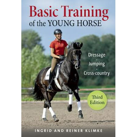 Basic Training of the Young Horse : Dressage, Jumping,