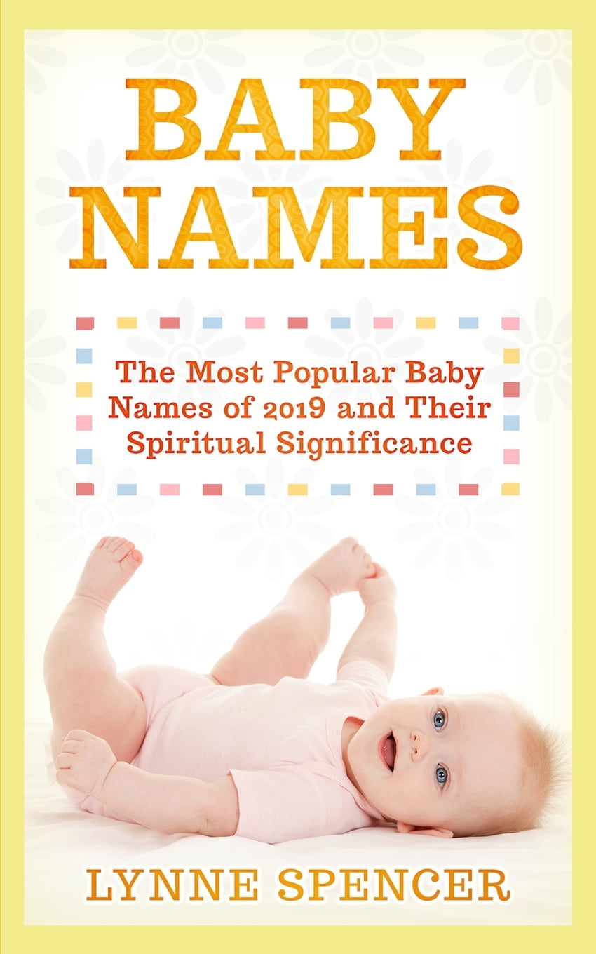 Baby Names The Most Popular Baby Names of 2019 and Their