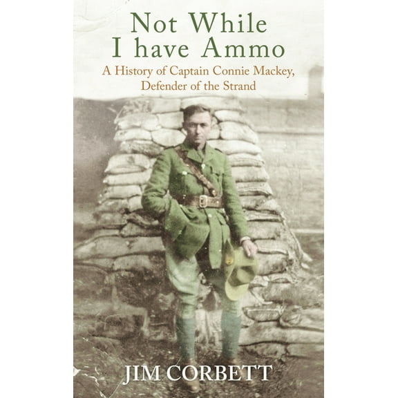 Not While I Have Ammo: A History of Captain Connie Mackey, Defender of the Strand, (Paperback)