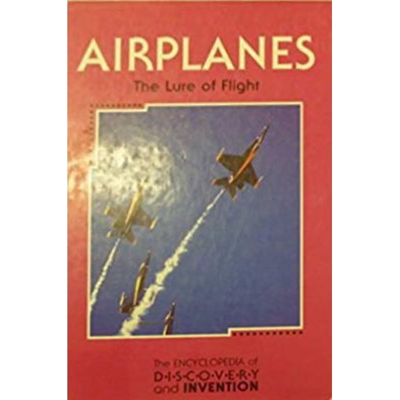 Pre-Owned Airplanes: The Lure of Flight (Encyclopedia of Discovery and Invention) (Unknown) 1560062037 9781560062035