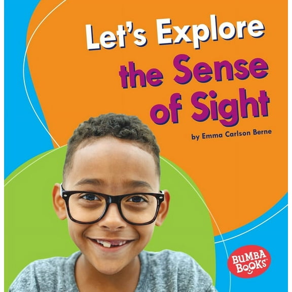 Bumba Books (R) -- Discover Your Senses: Let's Explore the Sense of Sight (Paperback)