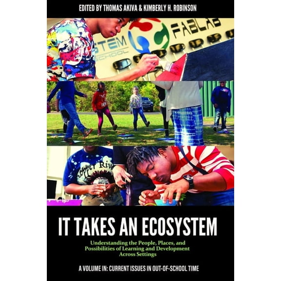 Current Issues in Out-Of-School Time It Takes an Ecosystem: Understanding the People, Places, and Possibilities of Learning and Development Across Settings, (Paperback)