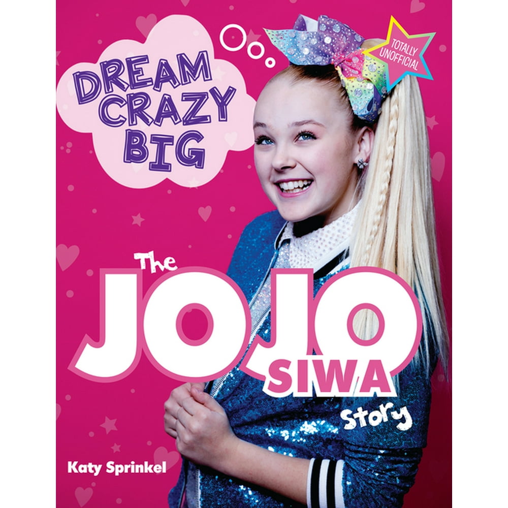 Dream Crazy Big The Jojo Siwa Story (Paperback)