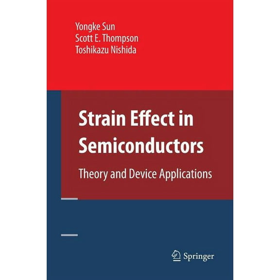 Strain Effect in Semiconductors: Theory and Device Applications, (Paperback)