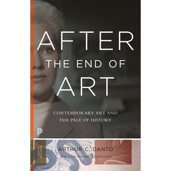 After the End of Art: Contemporary Art and the Pale of History - Updated Edition, (Paperback)