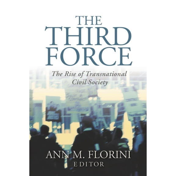 The Third Force: The Rise of Transnational Civil Society, (Paperback)