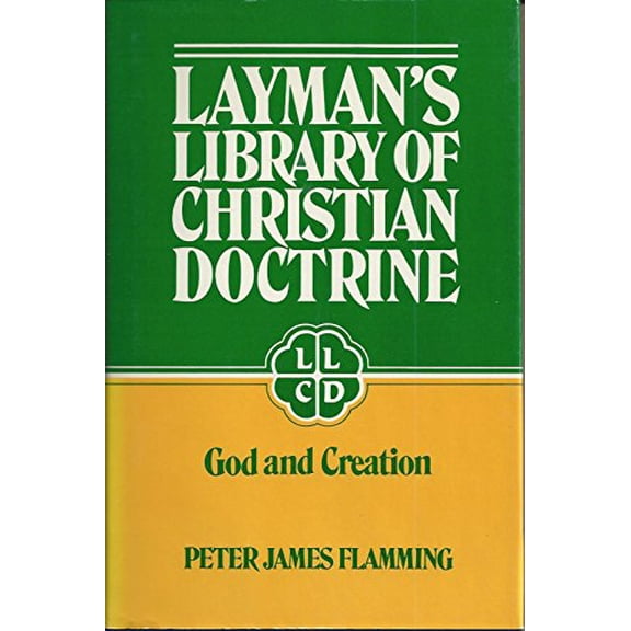 Pre-Owned God and Creation (Layman's Library of Christian Doctrine), 9780805416350, 0805416358, Hardcover, First Edition edition