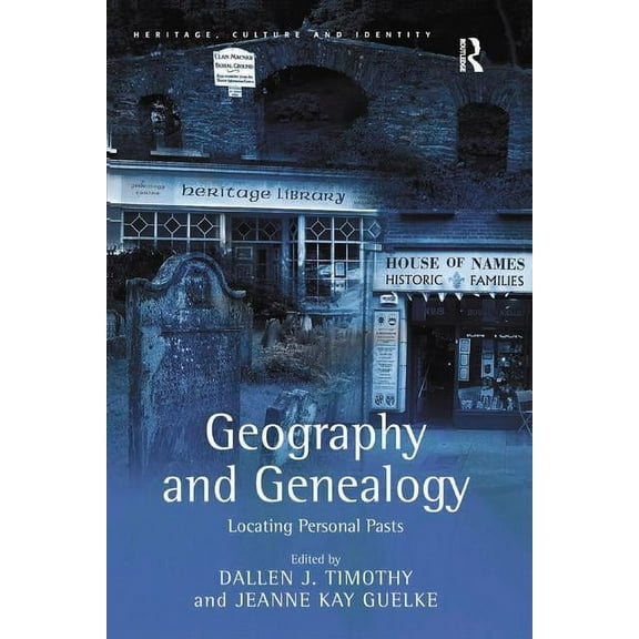 Heritage, Culture, and Identity Geography and Genealogy: Locating Personal Pasts, (Paperback)
