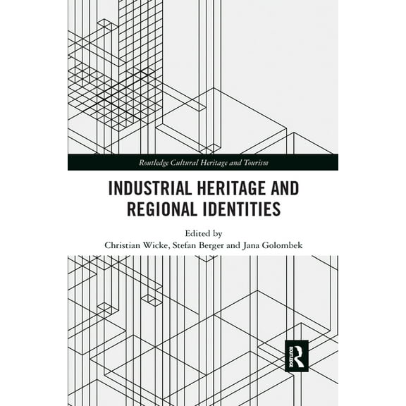 Routledge Cultural Heritage and Tourism Industrial Heritage and Regional Identities, (Paperback)