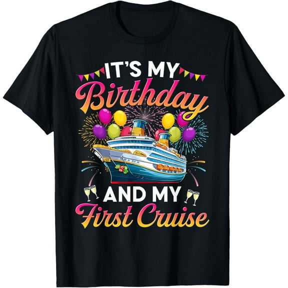men and women can wear,It's My Birthday And My First Cruise Ship Vacation Party T-Shirt