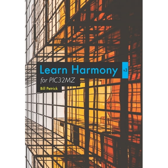 Learn Harmony v3 for PIC32MZ (Paperback)