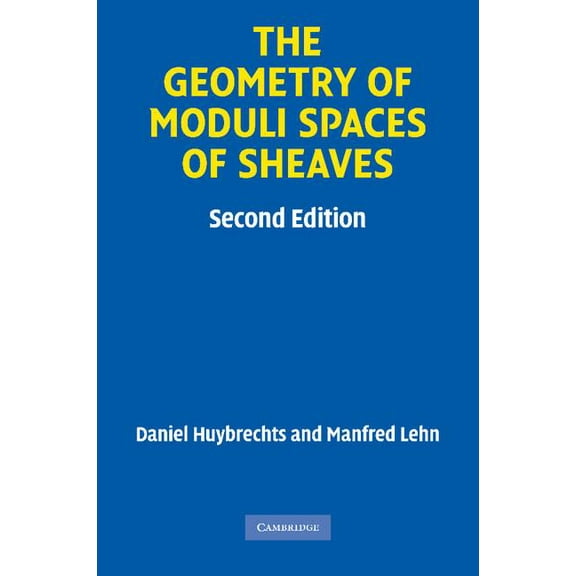 Cambridge Mathematical Library The Geometry of Moduli Spaces of Sheaves, (Paperback)